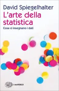 David Spiegelhalte - L'arte della statistica. Cosa ci insegnano i dati