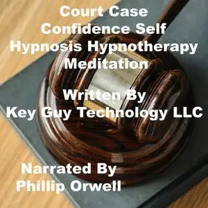 «Court Case Self Hypnosis Hypnotherapy Meditation» by Key Guy Technology LLC