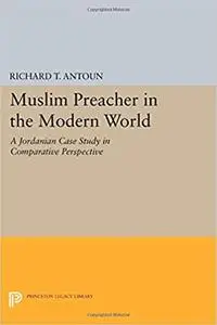 Muslim Preacher in the Modern World: A Jordanian Case Study in Comparative Perspective (Repost)