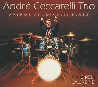 Andre Ceccarelli Trio - Avenue Des Diables Blues (2005)