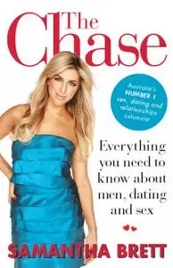 The Chase Everything you need to know about men, dating and sex by  Samantha Brett