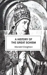 «A History of the Great Schism» by Mandell Creighton