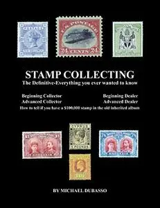 Stamp Collecting: The Definitive-Everything you ever wanted to know: Do I have a one million dollar stamp in my collection?