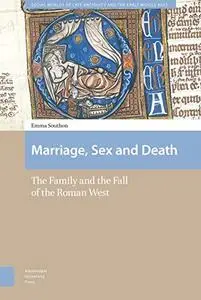 Marriage, Sex and Death: The Family and the Fall of the Roman West