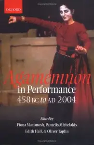 Agamemnon in Performance: 458 BC to AD 2004