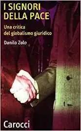Danilo Zolo - I signori della pace. Una critica del globalismo giuridico