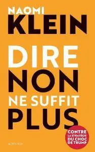 Naomi Klein, "Dire non ne suffit plus: Contre la stratégie du choc de Trump"