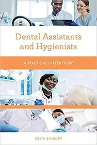 Dental Assistants and Hygienists (Practical Career Guides)