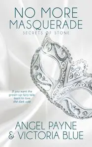«No More Masquerade» by Victoria Blue,Angel Payne