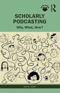 Scholarly Podcasting: Why, What, How?