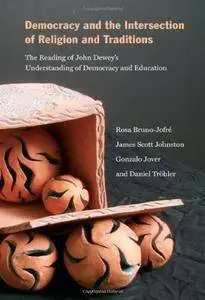 Democracy and the Intersection of Religion: The Reading of John Dewey's Understanding of Democracy and Education