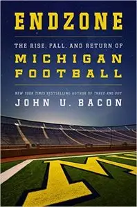 Endzone: The Rise, Fall, and Return of Michigan Football