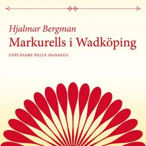 «Markurells i Wadköping» by Hjalmar Bergman