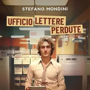 «Ufficio lettere perdute» by Stefano Mondini