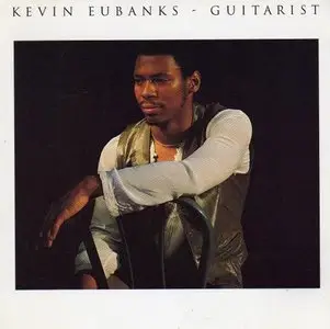 Kevin Eubanks - Guitarist (1982) [2004]