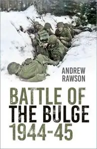 «Battle Story Battle of the Bulge 1944–45» by Andrew Rawson