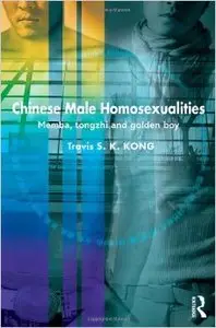 Chinese Male Homosexualities: Memba, Tongzhi and Golden Boy
