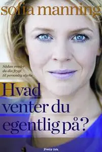 «Hvad venter du egentlig på?» by Sofia Manning