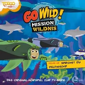 «Go Wild! Mission Wildnis - Folge 18: Sprichst du delfinisch? / Die Tortuga lernt schwimmen!» by Andreas Lueck