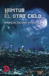 «Hamtub, el otro cielo» by Patricio Jacome Viteri