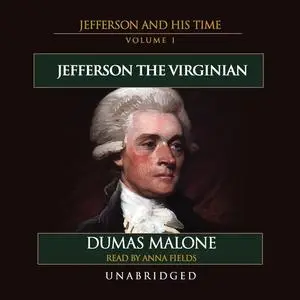 Thomas Jefferson and His Time, Volume 1: The Virginian [Audiobook]