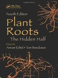 Plant Roots: The Hidden Half, Fourth Edition (Repost)