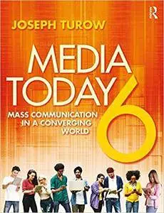 Media Today: Mass Communication in a Converging World (6 edition)