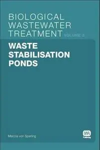 Waste Stabilisation Ponds: Biological Wastewater Treatment Volume 3