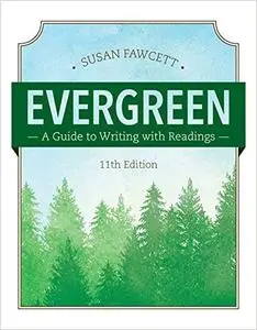 Evergreen: A Guide to Writing with Readings, 11th Edition