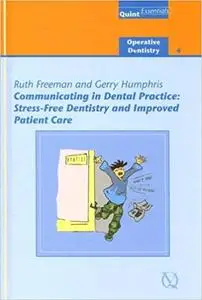 Communicating in Dental Practice: Stress-free Dentistry And Improved Patient Care