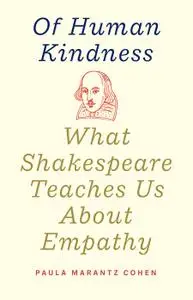 Of Human Kindness: What Shakespeare Teaches Us About Empathy