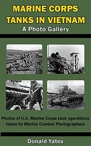 Marine Corps Tanks in Vietnam: A Photo Gallery (U.S. Marine Corps Vehicles and Operations)