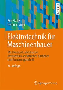 Elektrotechnik für Maschinenbauer: mit Elektronik, elektrischer Messtechnik, elektrischen Antrieben und... (repost)