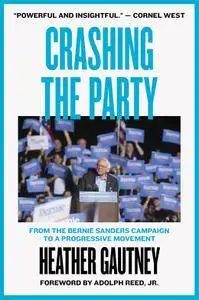 Crashing the Party: From the Bernie Sanders Campaign to a Progressive Movement