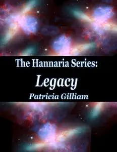«The Hannaria Series Book 2: Legacy» by Patricia Gilliam