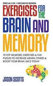 «Exercises for the Brain and Memory : 70 Neurobic Exercises & FUN Puzzles to Increase Mental Fitness & Boost Your Brain