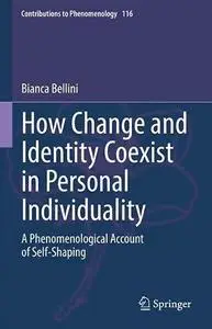 How Change and Identity Coexist in Personal Individuality: A Phenomenological Account of Self-Shaping