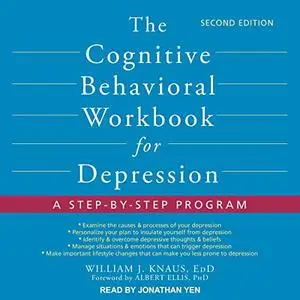 The Cognitive Behavioral Workbook for Depression, Second Edition: A Step-by-Step Program [Audiobook]