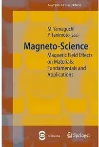 Magneto-Science: Magnetic Field Effects on Materials: Fundamentals and Applications