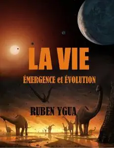 Ruben Ygua, "La vie : Émergence et Evolution"