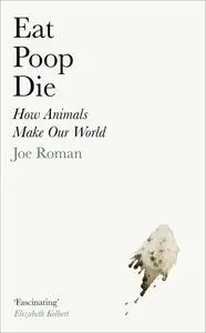 Eat, Poop, Die: How Animals Make Our World, UK Edition