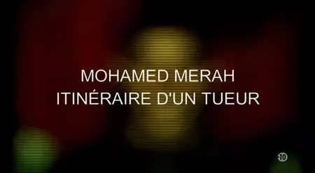 (Fr3) Affaire Merah, itinéraire d'un tueur (2013)