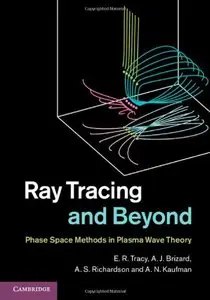 Ray Tracing and Beyond: Phase Space Methods in Plasma Wave Theory