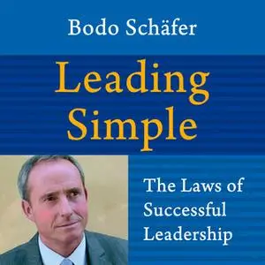 «Leading Simple - The Laws of Successful Leadership» by Bodo Shäfer