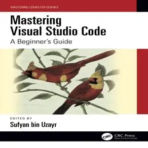 Mastering Visual Studio Code (Mastering Computer Science)