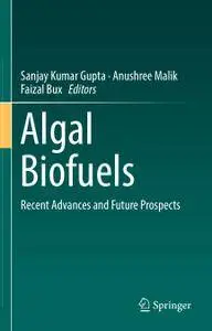 Algal Biofuels: Recent Advances and Future Prospects