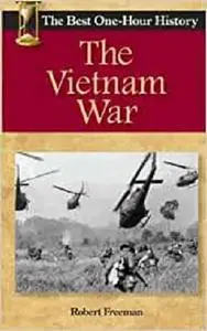 The Vietnam War: The Best One-Hour History