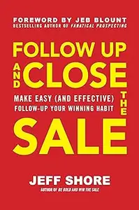 Follow Up and Close the Sale: Make Easy