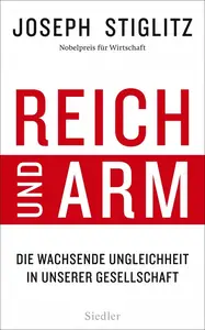 Reich und Arm: Die wachsende Ungleichheit in unserer Gesellschaft - Joseph Stiglitz