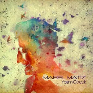 Mabel Matiz - Yaşım Çocuk (2013)